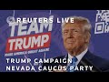LIVE: Trump campaign holds Nevada caucus night party | REUTERS