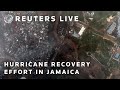 LIVE: Jamaicans continue clean-up and recovery effort