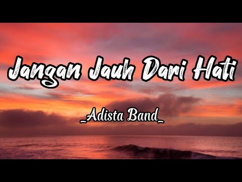 Jangan Jauh Dari Hati -Adista Band_(Lirik Lagu)