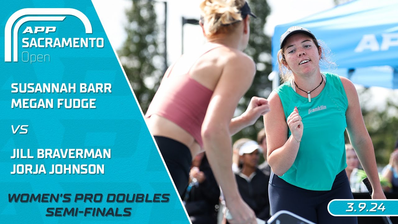 2024 APP Sacramento Open I Barr/Fudge vs. Braverman/Johnson | Women's Pro Doubles