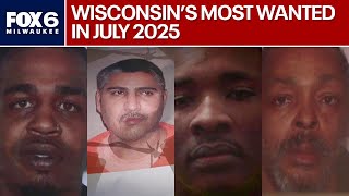 Wisconsin's Most Wanted for July 2025 | FOX6 News Milwaukee