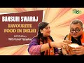 Bansuri Swaraj On Her Favourite Food Joints In Delhi | “Gulati’s Is A Rite Of Passage