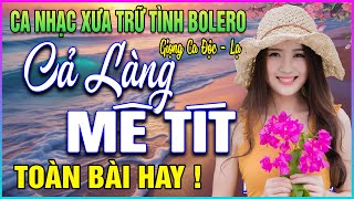 Liên Khúc Nhạc Trữ Tình BOLERO ĐẶC BIỆT HAY➤GIỌNG CA THƯ GIÃN - CỰC ÊM TAI - TOÀN BÀI HAY BẤT HỦ