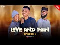 LOVE AND PAIN EPISODE 5