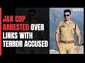 Jammu And Kashmir Cop Arrested Over Alleged Links With Terror Accused