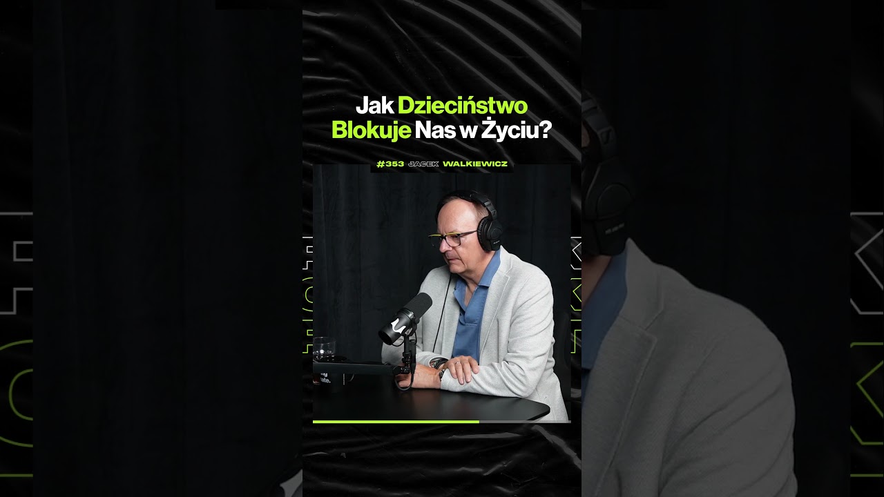 Jak Dzieciństwo Blokuje Nas w Życiu? – ft. Jacek Walkiewicz
