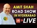 LIVE: Amit Shah road show in Hyderabad