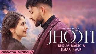 Jhooti ~ Dhruv Malik & Simar Kaur | Punjabi Song Video HD