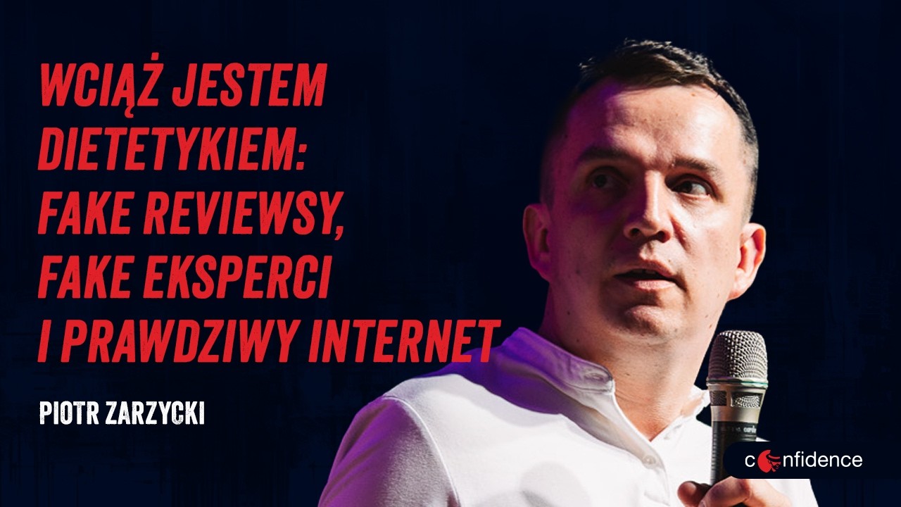 Piotr Zarzycki - Wciąż jestem dietetykiem: fake reviewsy, fake eksperci i prawdziwy internet