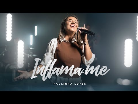 Paulinha Lopes – Inflama-me