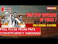 Poll Pulse From PM Modis Constituency Varanasi | Lok Sabha Elections 2024  | NewsX