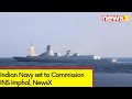 Indian Navy all set to Commission INS Imphal | Equipped with State of Art Weapons | NewsX