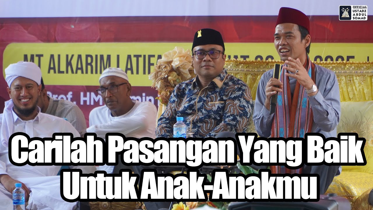 Carilah Pesangan Yang Baik Untuk Anak-Anakmu | Ustadz Abdul Somad