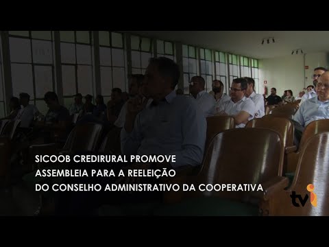 Vídeo: Sicoob Credirural promove assembleia para a reeleição do conselho administrativo da cooperativa