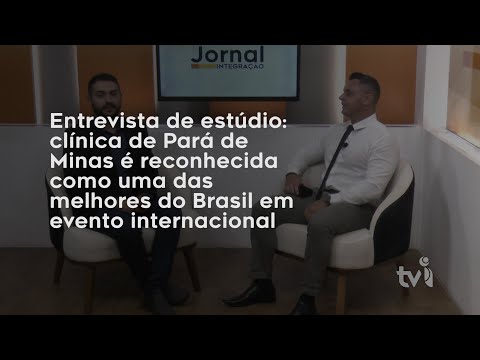 Vídeo: Entrevista de estúdio: clínica de Pará de Minas é reconhecida como uma das melhores do Brasil em evento internacional