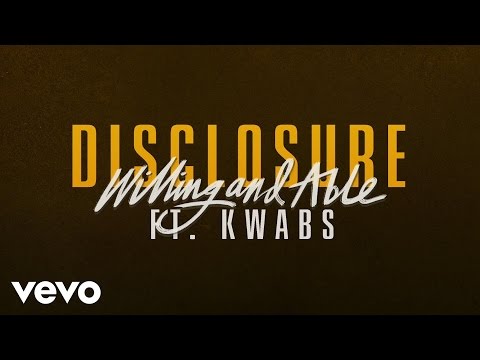 Disclosure - Willing & Able ft. Kwabs