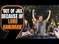 Arvind Kejriwal: Out Of Jail Because Of Lord Hanuman | News9
