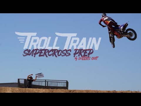 Troll Train - Supercross Prep: 4 Weeks Out!