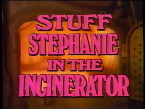 Stuff Stephanie in the Incinerator'