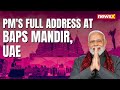 PM Modis Full Inaugural Speech At BAPS Hindu Mandir, UAE | NewsX
