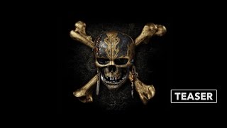 Pirates   of the Caribbean: Dead Men Tell No Tales Teaser Trailer