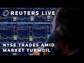 LIVE: New York Stock Exchange starts the days trading amid market turmoil