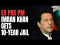 Imran Khan Sentenced | Ex Pakistan PM Imran Khan Gets 10-Year Jail For Exposing Official Secrets