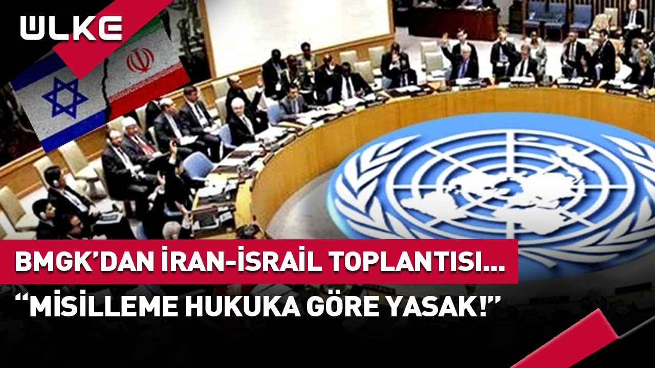 #SONDAKİKA BMGK’dan İran-İsrail Toplantısı... "Misilleme Hukuka Göre Yasak!" #haber
