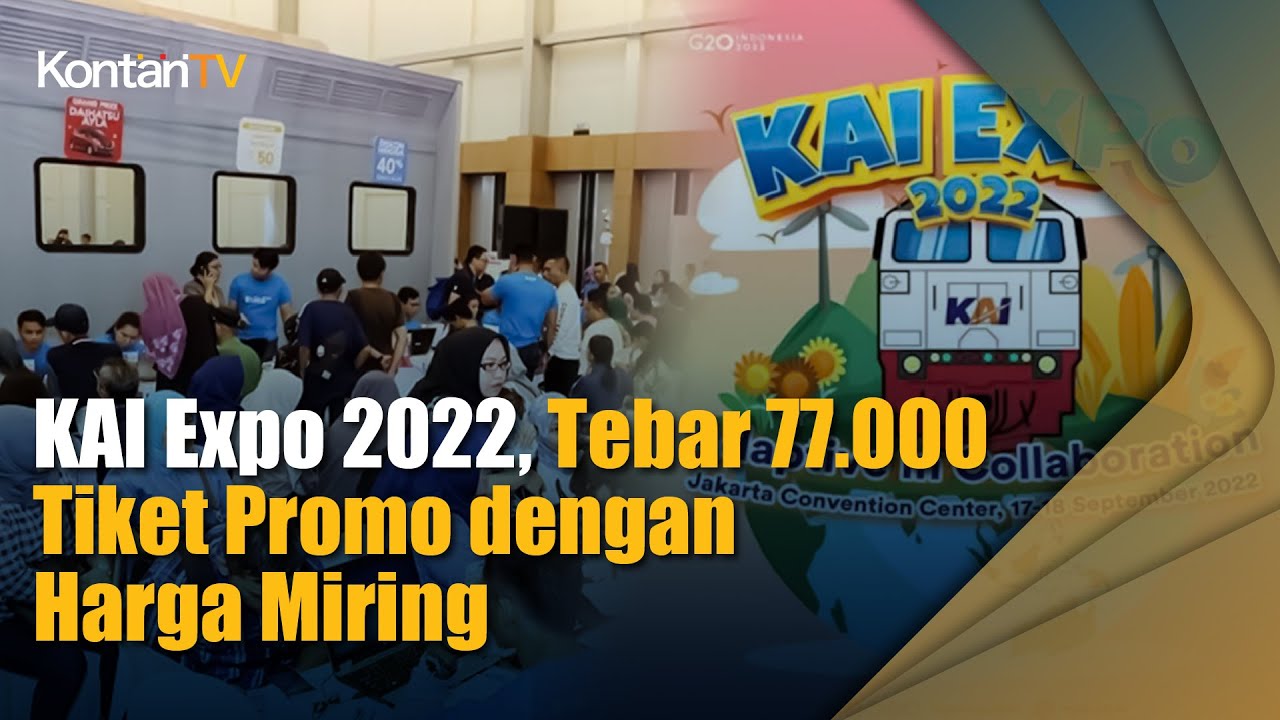 KAI Expo 2022, Tebar 77 000 Tiket Promo Dengan Harga Miring