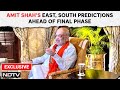 Amit Shah Interview | Amit Shahs East, South Predictions Ahead Of Final Phase: NDTV Exclusive