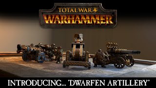 Total War: Warhammer - Introducing Dwarfen Artillery