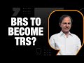 BRS Contemplating Party Name Be Changed Back To TRS | News9
