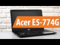 Распаковка Acer E5-774G / Unboxing Acer E5-774G