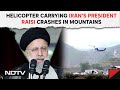Iran President Helicopter Crash | Helicopter Carrying Irans President Raisi Crashes In Mountains