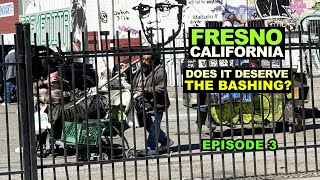Fresno, CALIFORNIA: Does It Deserve The Bashing It Gets? What We Saw In The Raisin Capital