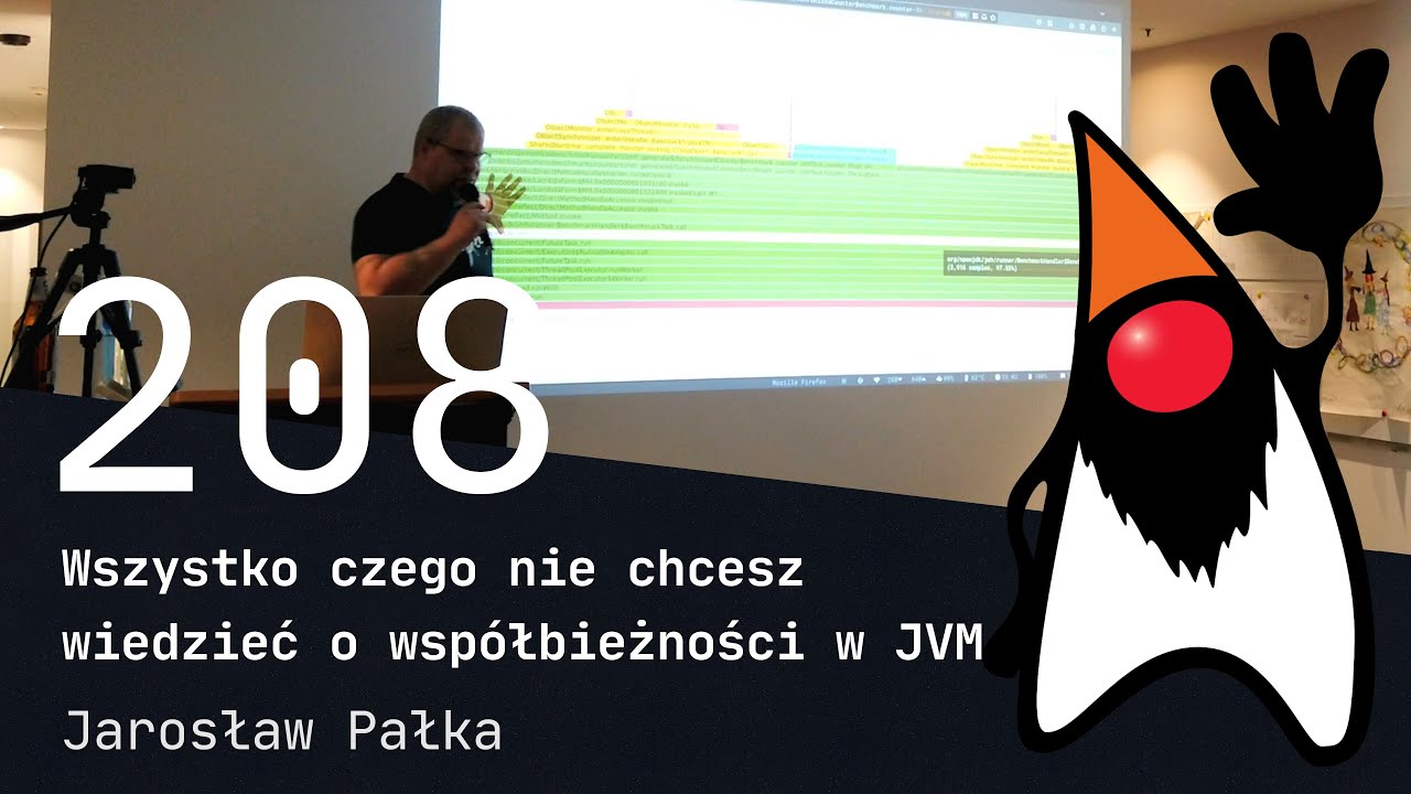 208. Wszystko czego nie chcesz wiedzieć o współbieżności w JVM - Jarosław Pałka