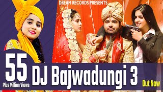 DJ Bajwadungi 3 - Renuka Panwar