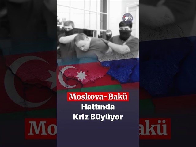 Azerbaycan - Rusya ilişkilerinde büyük kriz