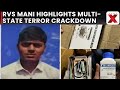 RVS Mani Highlights Multi-State Terror Crackdown, Five Suspects Arrested, IED Materials Seized