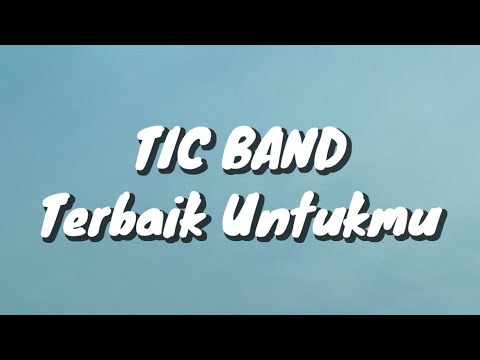 Tic Band - Terbaik Untukmu (Lirik)