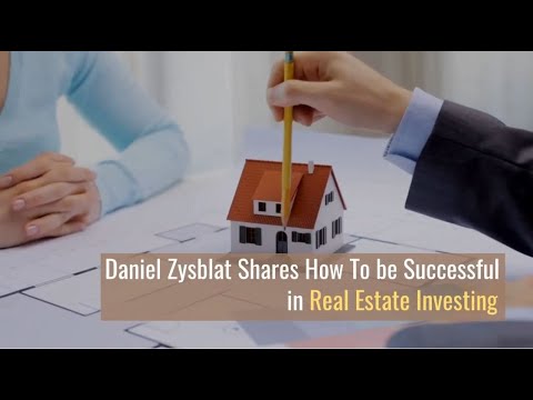 Daniel Zysblat Shares How To be Successful in Real Estate Investing