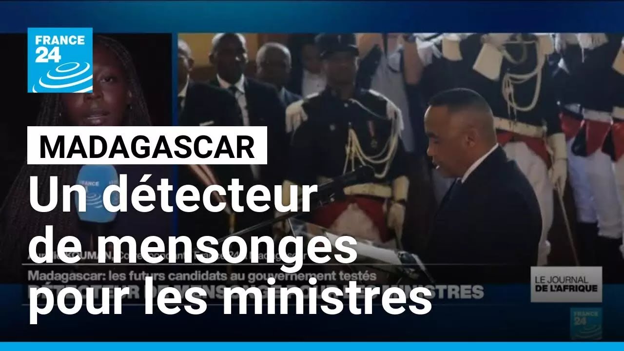 À Madagascar, les futurs ministres soumis au détecteur de mensonges • FRANCE 24
