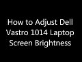 How to Adjust Dell Vostro 1014 Laptop Screen Brightness