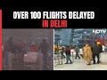 Flight Ops Hit In Delhi For 3rd Day, Over 100 Flights Delayed Due To Fog