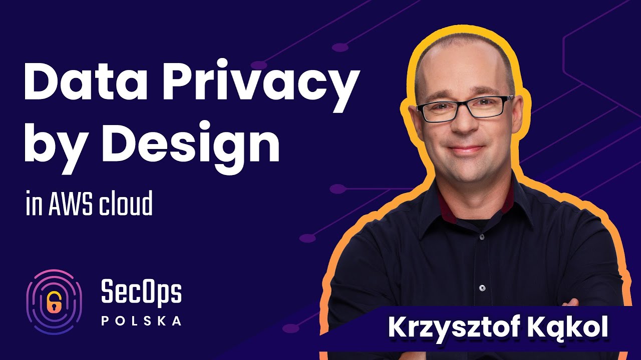 [#91] Data Privacy by Design in AWS cloud - Krzysztof Kąkol