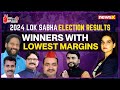 Candidates Who Won By Lowest Margins | 2024 Lok Sabha Elections | NewsX