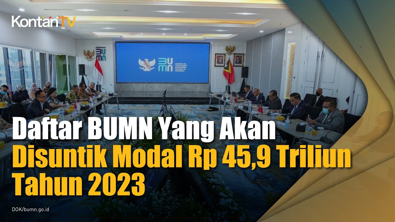 Daftar BUMN Yang Akan Disuntik Modal Rp 45,9 Triliun Tahun 2023