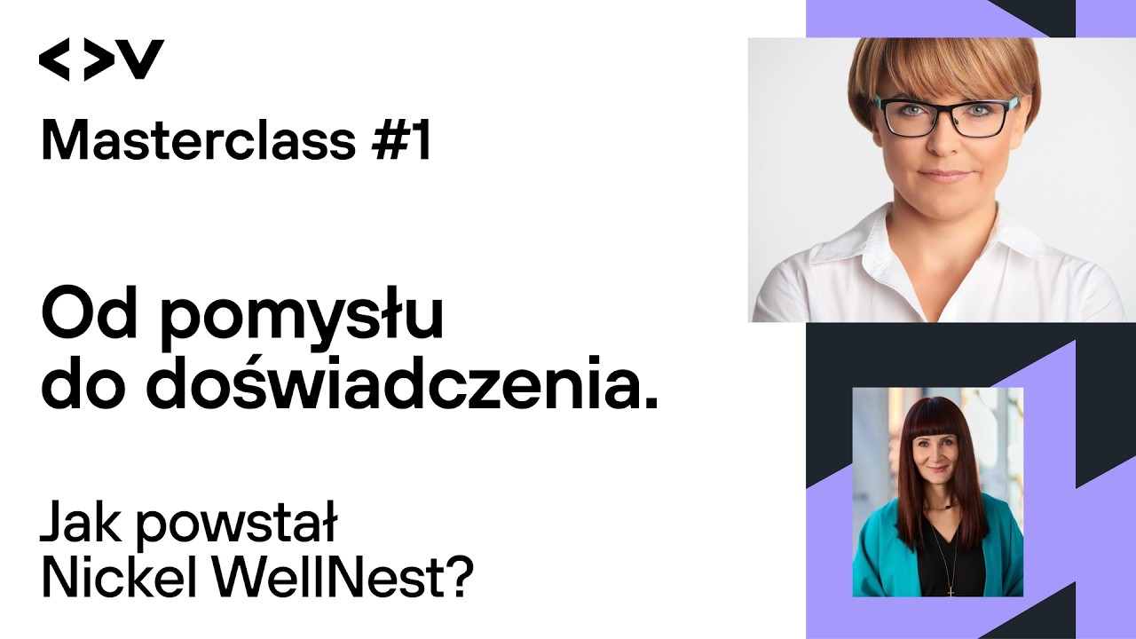 Od pomysłu do wdrożenia. Jak powstał Nickel WellNest? | CDV Masterclass #1