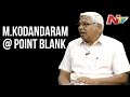 Exclusive Interview with M Kodandaram - Point Blank