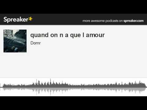 quand on n a que l amour (made with Spreaker)